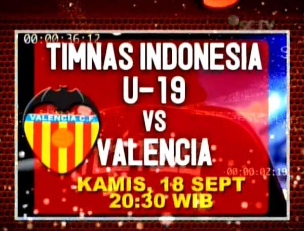 TIMNAS U-19 VS VALENCIA Kamis 18-9-2014 Jam 20.30 WIB